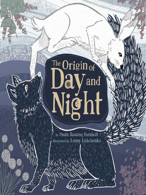 Title details for The Origin of Day and Night by Paula Ikuutaq Rumbolt - Available